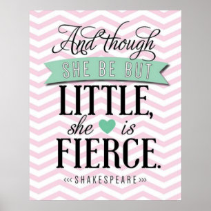 "And though she be but little, she is fierce." Poster