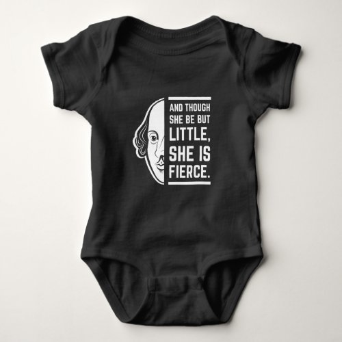 And Though She Be But Little She Is Fierce Quote Baby Bodysuit