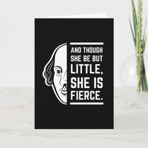 And Though She Be But Little She Is Fierce Quote Card