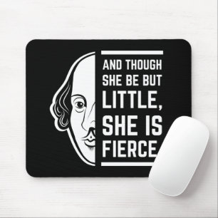 And Though She Be But Little She Is Fierce Quote Mouse Pad