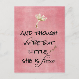 And though she be but Little, She is Fierce Quote Postcard