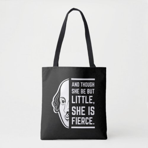 And Though She Be But Little She Is Fierce Quote Tote Bag