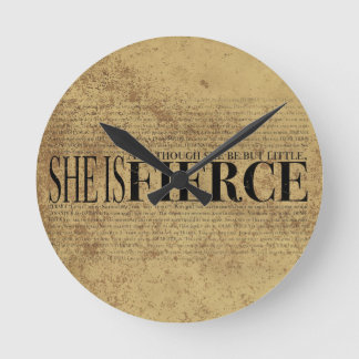 And though she be but little, she is fierce. round clock