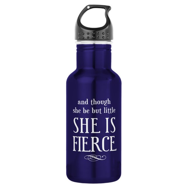 And though she be but little, she is fierce stainless steel water bottle (Front)