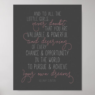 And to all little girls Hillary Clinton Quote Poster
