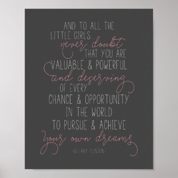And to all little girls Hillary Clinton Quote Poster