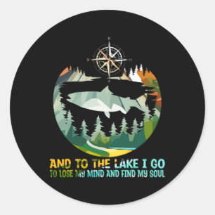 And To The Lake I Go To Lose My Mind Camping Fish  Classic Round Sticker