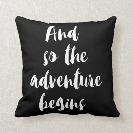 “and Under The Adventure Begins " Throw Pillow