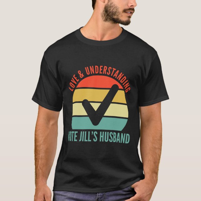 And Understanding Vote Jill's Husband Joe Biden 20 T-Shirt (Front)
