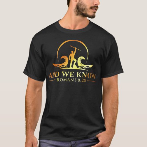 And we Know Romans 828 Bible Verse Christian Cost T_Shirt