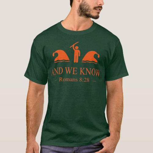 And We Know Romans 828 Bible Verse Christiantee28 T_Shirt