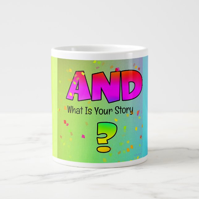 And What Is Your Story?  Giant Coffee Mug (Front)