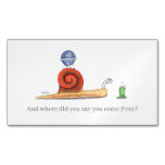 And where did you say you come from? business card magnet