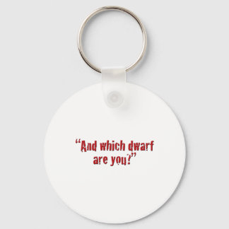 "And which dwarf are you?" Keychain