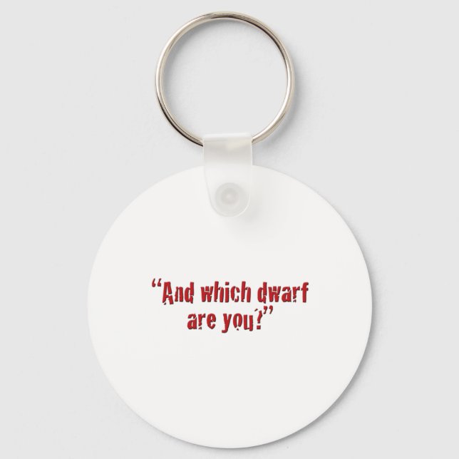 "And which dwarf are you?" Keychain (Front)