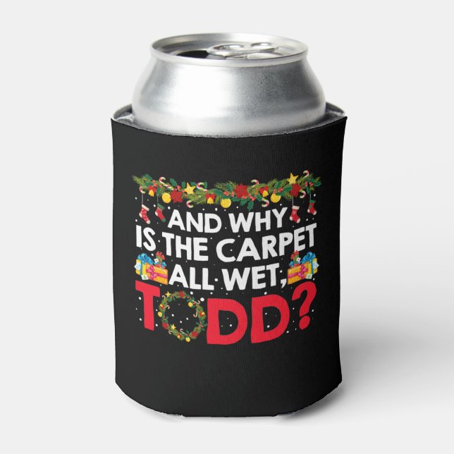 And Why is the Carpet All Wet, Todd? Can Cooler (Can Front)