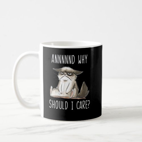 And Why Should I Care  Sarcastic Cat 1  Coffee Mug
