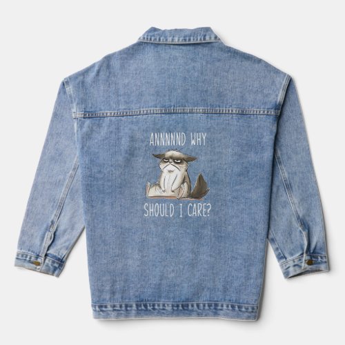And Why Should I Care  Sarcastic Cat 1  Denim Jacket