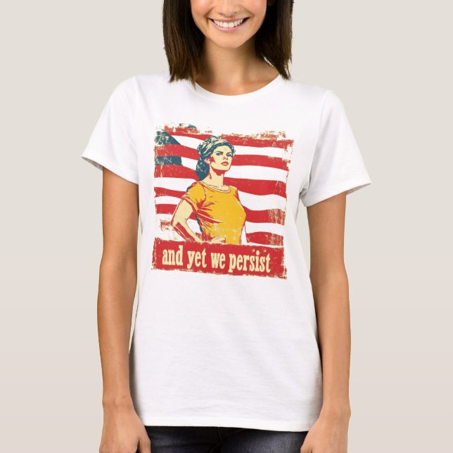 And Yet We Persist T-Shirt (Front)