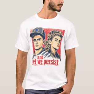 And Yet We Persist T-Shirt
