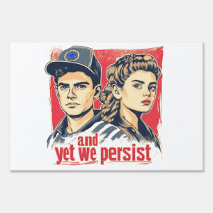 And Yet We Persist Yard Sign