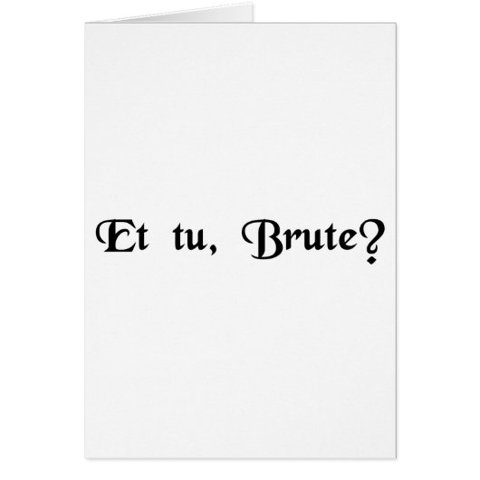 And you, Brutus? Cards (Front)