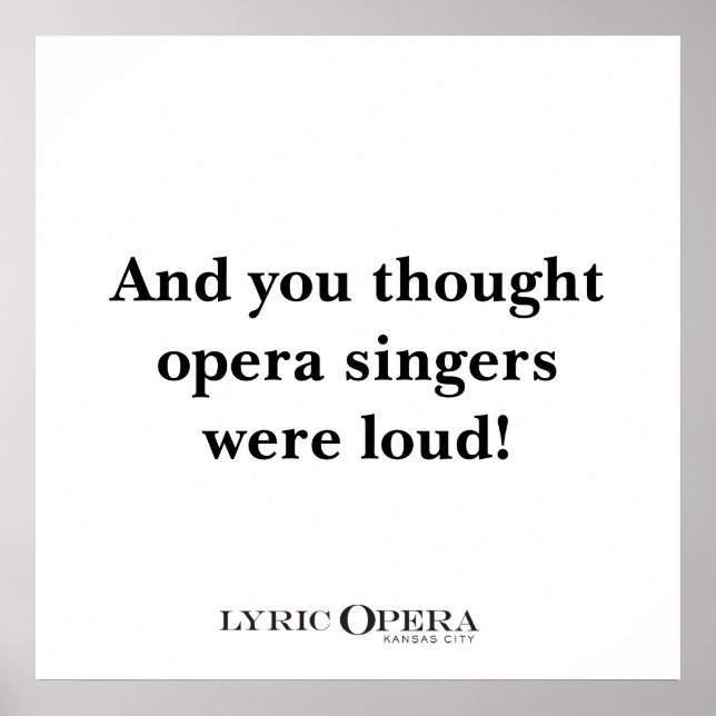 And you thought opera singers were loud! poster (Front)