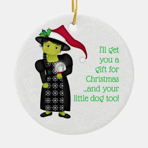 And Your Little Dog ToO  Wicked Witch WWOO Ceramic Ornament