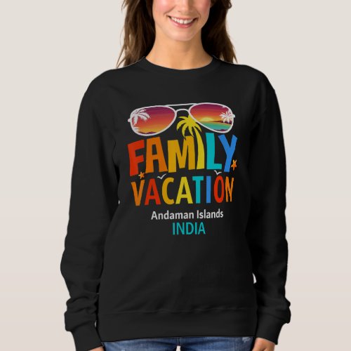 Andaman Islands Family Vacation Most Beautiful Isl Sweatshirt