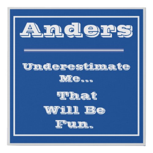 AndersUnderestimate Me That Will Be Fun Faux Ca Faux Canvas Print