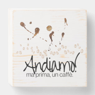 Andiamo! Ma Prima, Un Caffè Wooden Box Sign