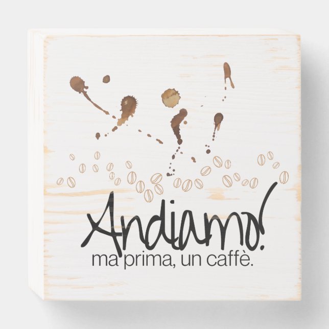 Andiamo! Ma Prima, Un Caffè Wooden Box Sign (Front Horizontal)