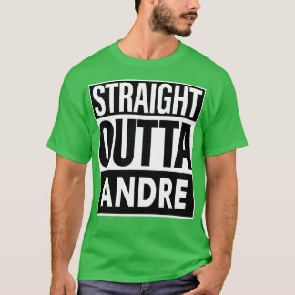 Andre Name Straight Outta Andre T-Shirt
