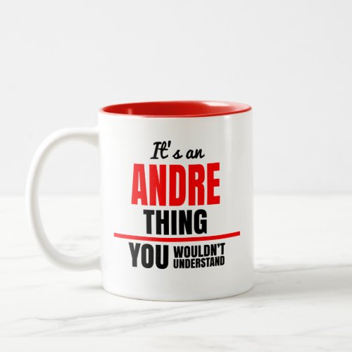 Andre thing you wouldnt understand name Two_Tone coffee mug