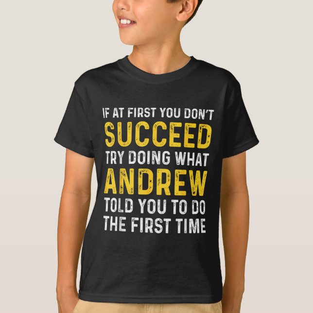 Andrew If At First You Don't Succeed Andrew Birthd T-Shirt (Front)