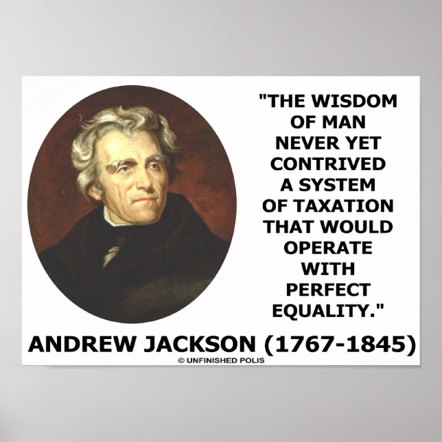 Andrew Jackson Wisdom Of Man Never Yet Taxation Poster (Front)