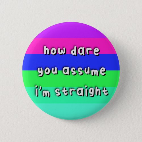 Androbisexual Pride _ How Dare You Assume _ LGBT Button