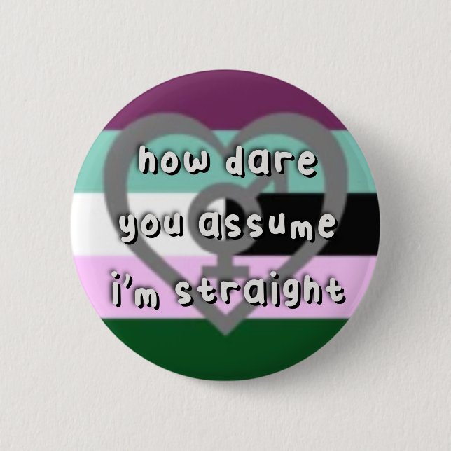 Androgynosexual Pride - “How Dare You Assume” LGBT Button (Front)