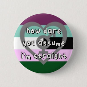 Androgynosexual Pride - “How Dare You Assume” LGBT Button