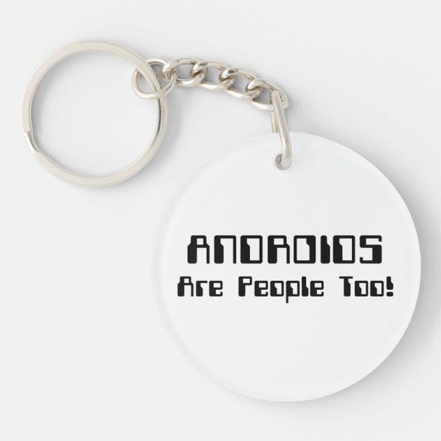 ANDROIDS Are People Too! Keychain (Front)