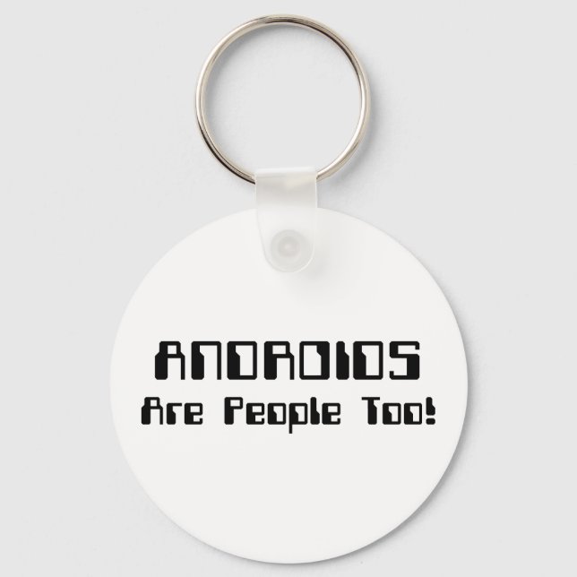 ANDROIDS Are People Too! Keychain (Front)