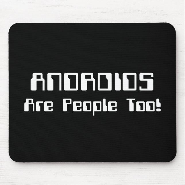 ANDROIDS Are People Too! Mouse Pad (Front)