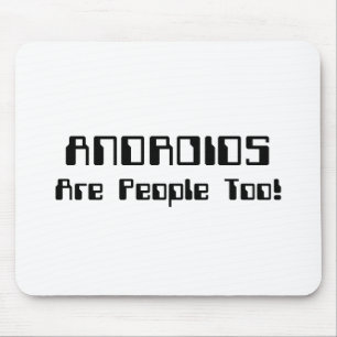 ANDROIDS Are People Too! Mouse Pad