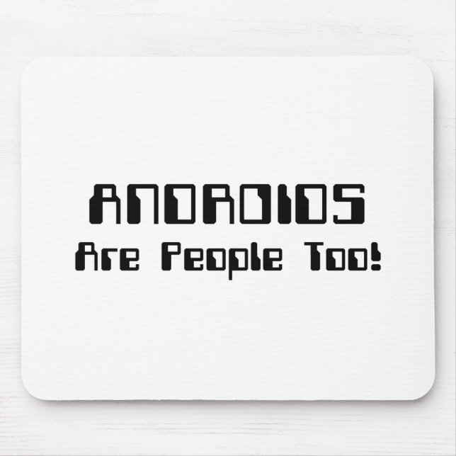 ANDROIDS Are People Too! Mouse Pad (Front)