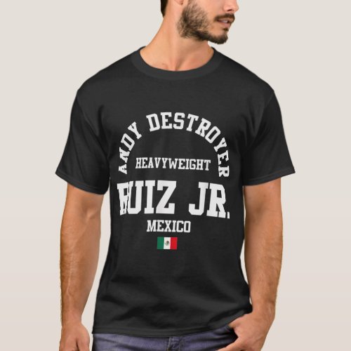 Andy Boxing Ruiz Jr Mexico Gym Heavyweight T_Shirt