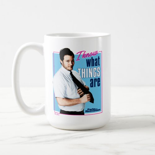 Andy Dwyer I Know What Things Are Coffee Mug