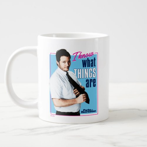 Andy Dwyer I Know What Things Are Giant Coffee Mug