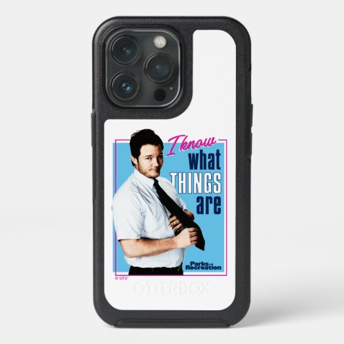 Andy Dwyer I Know What Things Are iPhone 13 Pro Case