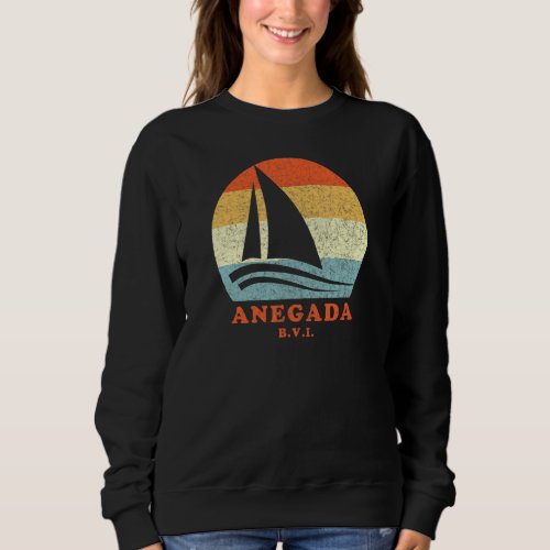Anegada Bvi Vintage Retro Sailboat Sailing Vacatio Sweatshirt