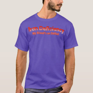 anemia iron deficiency quote funny T-Shirt